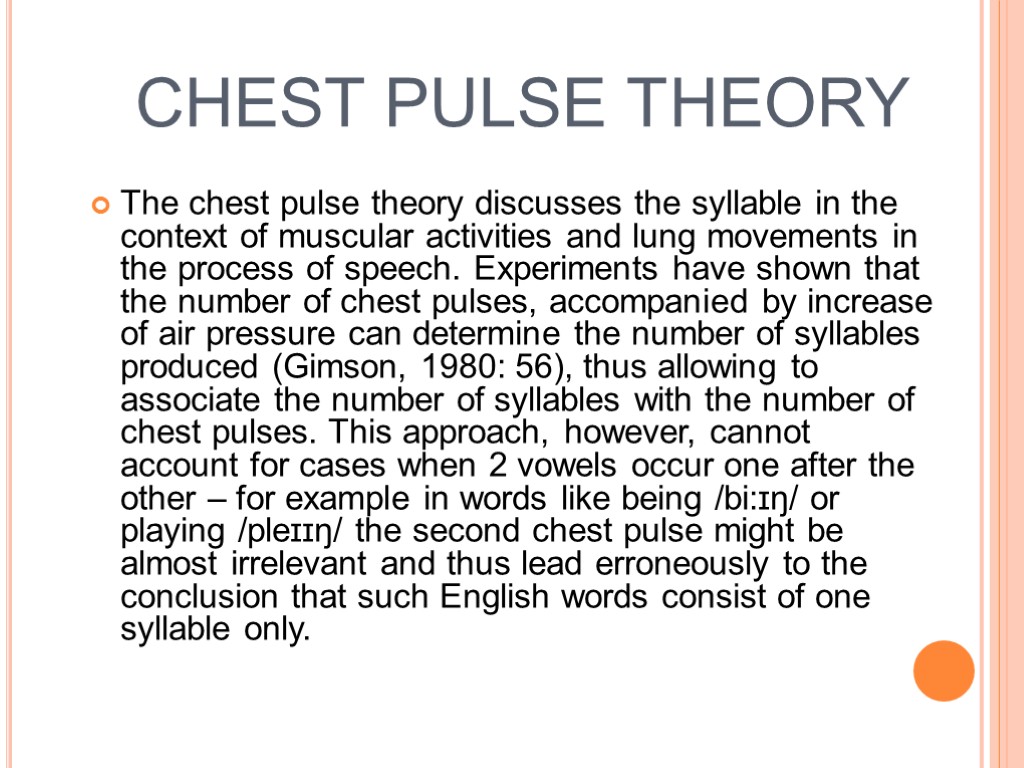 CHEST PULSE THEORY The chest pulse theory discusses the syllable in the context of
